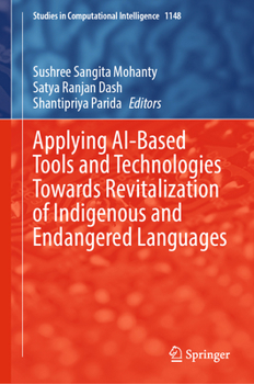 Applying AI-Based Tools and Technologies towards Revitalization of Indigenous and Endangered Languages (Studies in Computational Intelligence, 1148)