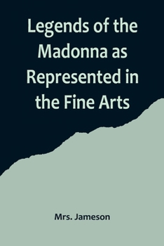 Paperback Legends of the Madonna as Represented in the Fine Arts Book