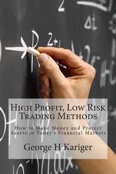 Paperback High Profit, Low Risk Trading Methods: How to Make Money and Protect Assets in Today's Financial Markets Book