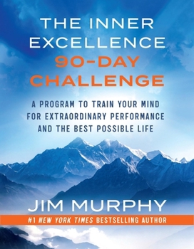 Paperback The Inner Excellence 90-Day Challenge: A Program to Train Your Mind for Extraordinary Performance and the Best Possible Life Book