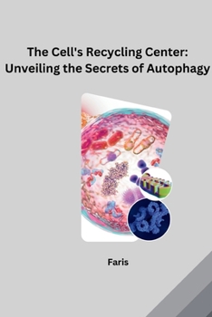 Paperback The Cell's Recycling Center: Unveiling the Secrets of Autophagy Book