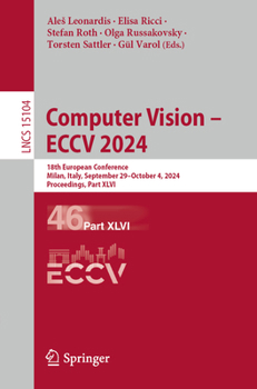 Computer Vision – ECCV 2024: 18th European Conference, Milan, Italy, September 29–October 4, 2024, Proceedings, Part XLVI (Lecture Notes in Computer Science, 15104)