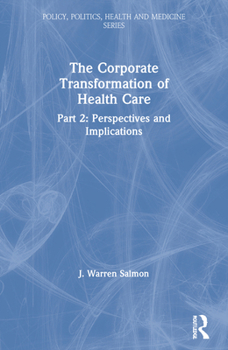 Paperback The Corporate Transformation of Health Care: Part 2: Perspectives and Implications Book