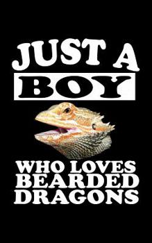 Paperback Just A Boy Who Loves Bearded Dragons: Animal Nature Collection Book