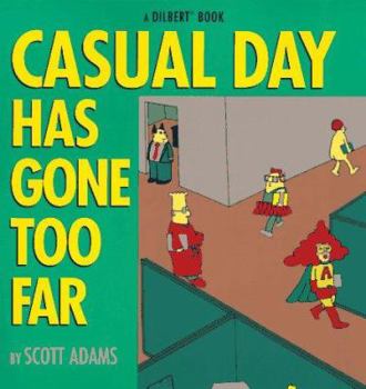 Paperback Casual Day Has Gone Too Far: A Dilbert Book