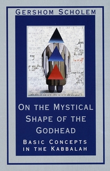 Paperback On the Mystical Shape of the Godhead: Basic Concepts in the Kabbalah (Revised) Book