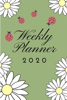 Paperback Weekly Planner 2020: Daisies & Ladybugs Agenda /Calendar / Appointment Book With To Do List and Monthly Vision Board Book