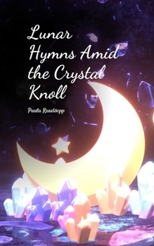 Lunar Hymns Amid the Crystal Knoll