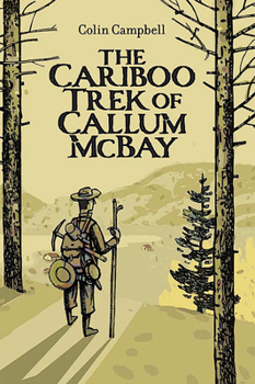 Paperback The Cariboo Trek of Callum McBay Book