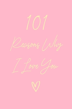 101 Reasons Why I Love You: 6x9" Dot Bullet Notebook/Journal Gift For Couples. Perfect Romantic, Birthday, Anniversary, Valentine's Gift