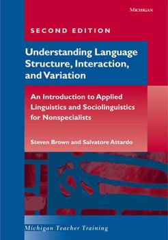 Paperback Understanding Language Structure, Interaction, and Variation, Second Edition: An Introduction to Applied Linguistics and Sociolinguistics for Nonspeci Book