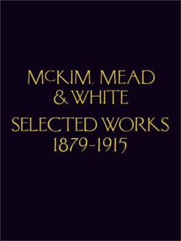 Selected Works of McKim Mead & White, 1879-1915
