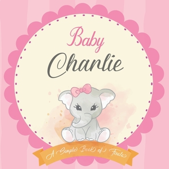 Baby Charlie A Simple Book of Firsts: First Year Baby Book a Perfect Keepsake Gift for All Your Precious First Year Memories