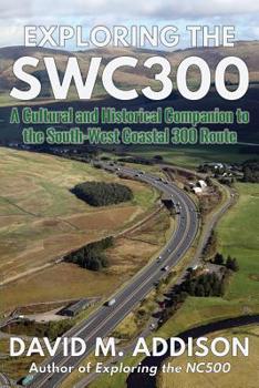 Paperback Exploring the SWC300: A Cultural and Historical Companion to the South-West Coastal 300 Route Book