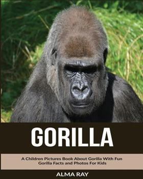 Paperback Gorilla: A Children Pictures Book About Gorilla With Fun Gorilla Facts and Photos For Kids Book