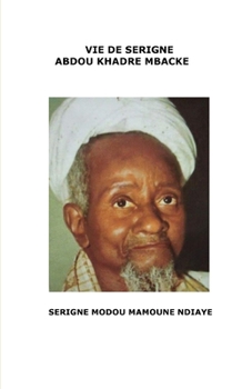 Paperback Serigne Abdou Khadre MBACKE: Une vie de Prières [French] Book