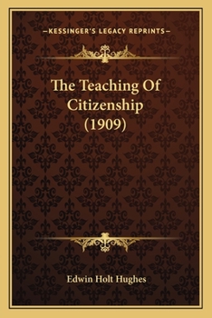 Paperback The Teaching Of Citizenship (1909) Book