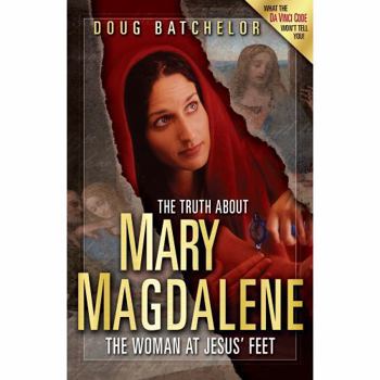 Truth About Mary Magdalene: The Woman at Jesus' Feet