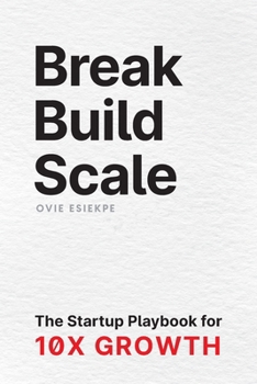 Paperback Break Build Scale: The Startup Playbook for 10X Growth Book