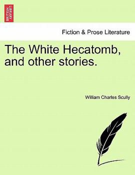 The White Hecatomb, and Other Stories