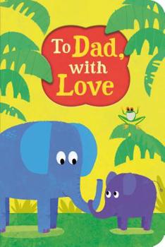 Board book To Dad, with Love Book