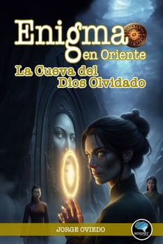 Enigma en Oriente: La Cueva del Dios Olvidado (Spanish Edition)
