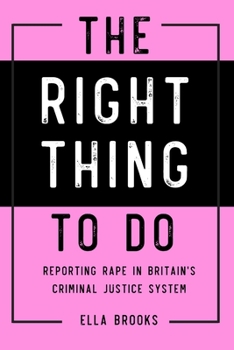 Paperback Right Thing To Do: Reporting rape in Britain's criminal justice system Book