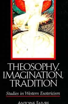 Paperback Theosophy, Imagination, Tradition: Studies in Western Esotericism Book