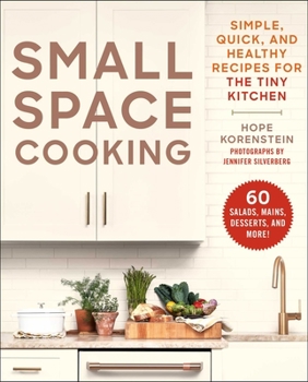 Paperback Small Space Cooking: Simple, Quick, and Healthy Recipes for the Tiny Kitchen Book