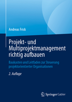 Hardcover Projekt- Und Multiprojektmanagement Richtig Aufbauen: Baukasten Und Leitfaden Zur Steuerung Projektorientierter Organisationen [German] Book