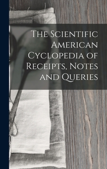 Hardcover The Scientific American Cyclopedia of Receipts, Notes and Queries Book