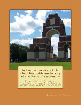 Paperback In Commemoration of the 100th Anniversary of the Battle of the Somme: David John Campbell Ireland of the 2nd Argyll & Sutherland Highlanders Book