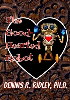 Paperback The Good-Hearted Robot Book
