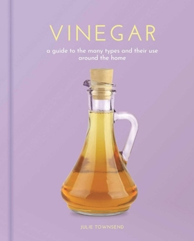 Hardcover Vinegar: A Guide to the Many Types and Their Use Around the Home Book