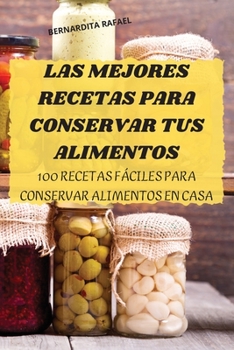 Paperback Las Mejores Recetas Para Conservar Tus Alimentos [Spanish] Book