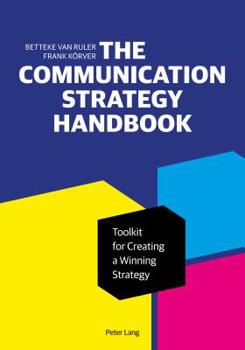 Paperback The Communication Strategy Handbook: Toolkit for Creating a Winning Strategy Book