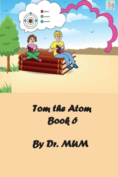 Paperback Tom the Atom, Book 6: Lithium, highly reactive and flammable, do not eat it; it may make you distractible! Book