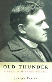 Hardcover Old Thunder: A Life of Hilaire Belloc Book