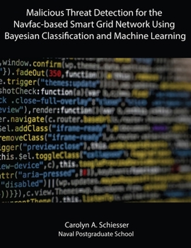Paperback Malicious Threat Detection for the Navfac-based Smart Grid Network Using Bayesian Classification and Machine Learning Book