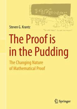 Hardcover The Proof Is in the Pudding: The Changing Nature of Mathematical Proof Book