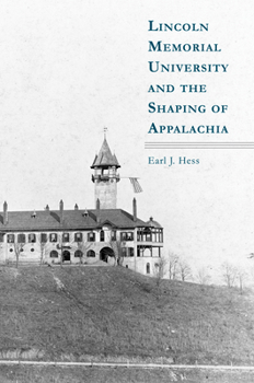 Hardcover Lincoln Memorial University and the Shaping of Appalachia Book