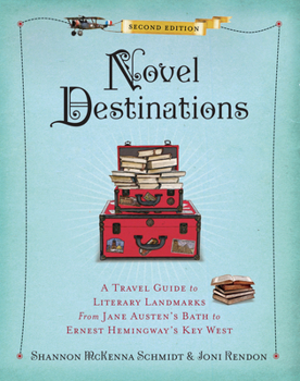 Hardcover Novel Destinations, Second Edition: A Travel Guide to Literary Landmarks from Jane Austen's Bath to Ernest Hemingway's Key West Book