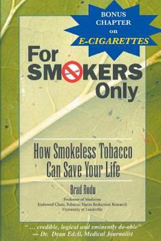 Paperback For Smokers Only: How Smokeless Tobacco Can Save Your Life Book