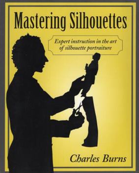 Paperback Mastering Silhouettes: Expert Instruction in the Art of Silhouette Portraiture Book