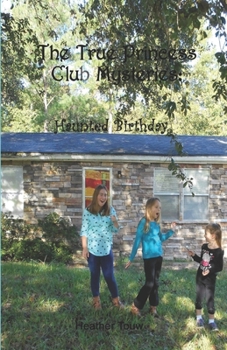 The True Princess Club Mysteries: Haunted Birthday