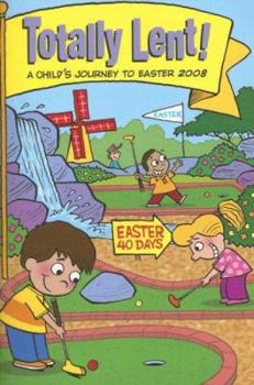 Paperback Totally Lent!: A Child's Journey to Easter 2008 Book