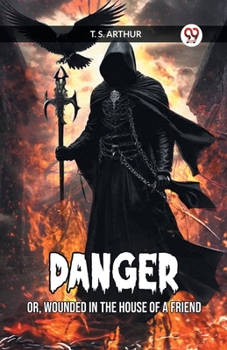 Paperback Danger Or, Wounded in the House of a Friend Book