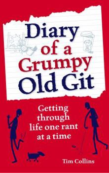 Hardcover Diary of a Grumpy Old Git: Getting Through Life One Rant at a Time Book
