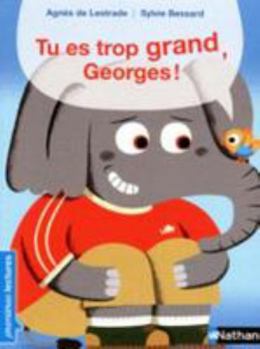 Hardcover Tu es trop grand, Georges ! [French] Book