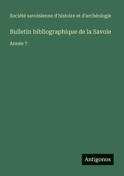 Paperback Bulletin bibliographique de la Savoie: Année 7 [French] Book